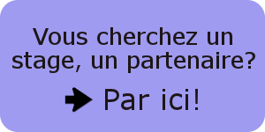 Vous cherchez un stage ou un partenaire?
